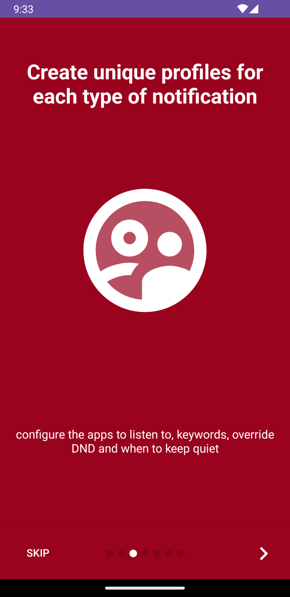 Create unique profiles for each type of notification, configure the apps to listen to, keywords, override DND and when to keep quiet